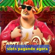 slots pagando agora